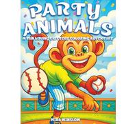 Party Animals: A Fun-Loving Critters Coloring Adventure: Animal Coloring Book for Kids, Teens & Adults | Whimsical and Playful Pages Featuring Cute, Funny, and Sporty Animals for All Ages