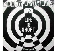 Party Animals - Life Is Short