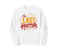 Party Celebration Friends Weekend Humor The Last Hurrah Sudadera