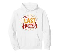 Party Celebration Friends Weekend Humor The Last Hurrah Sudadera con Capucha