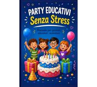 Party educativi Senza stess: Manuale per genitori, educatori, animatori