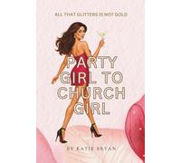 Party Girl To Church Girl: All That Glitters Is Not Gold