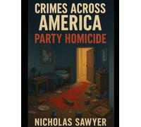 Party Homicide: 4 (Crimes Across America)