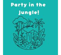 Party in the Jungle: kids coloring book (Party Around the World Kids Coloring Books)