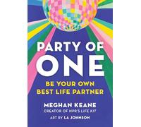 Party of One: Be Your Own Best Life Partner