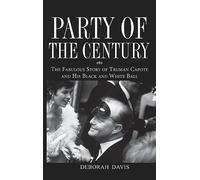 Party of the Century: The Fabulous Story of Truman Capote and His Black and White Ball