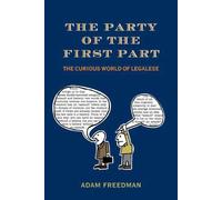 PARTY OF THE FIRST PART, THE: The Curious World of Legalese by Adam Freedman (2007-10-10)