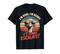 Party Ostrich I'm Here I'm Ready It's Gonna Escalate Camiseta