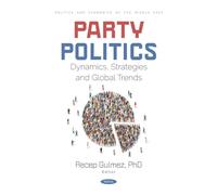 Party Politics: Dynamics, Strategies and Global Trends (Politics and Economics of the Middle East)