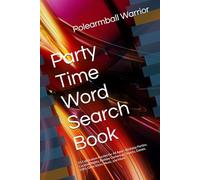 Party Time Word Search Book: 5 Celebration Puzzles for All Ages-Birthday Parties, Cocktail Nights, Holiday Gatherings, Snacks, Games, Gifts, Glow Sticks, Music, and More!