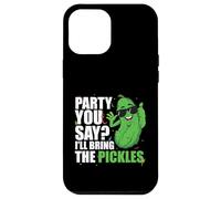 Party You Say Ill Bring The Pickles Pepino Vegetable Pickl Carcasa para iPhone 12 Pro MAX