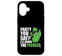 Party You Say Ill Bring The Pickles Pepino Vegetable Pickl Carcasa para iPhone 16