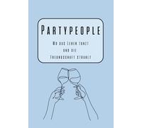 Partypeople Freundebuch | Erinnerungsbuch an wilde Zeiten: Wo das Leben tanzt und die Freundschaft strahlt | 81 Seiten | Platz für 36 Freunde | Geschenk Mitbringsel