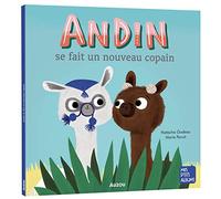 PARUIT, Marie - ANDIN SE FAIT UN NOUVEAU COPAIN: Nouvelle édition (Mes p'tits albums)