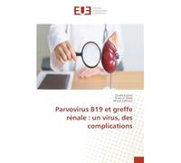 Parvovirus B19 et greffe rénale: un virus, des complications