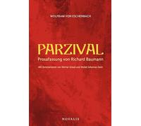 Parzival: Prosafassung von Richard Baumann. Mit Kommentaren von Werner Greub und Walter Johannes Stein