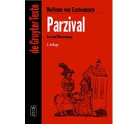 Parzival: Studienausgabe. Mittelhochdeutscher Text nach der sechsten Ausgabe von Karl Lachmann. Mit Einführung zum Text der Lachmannschen Ausgabe und ... "Parzival"-Interpretation (De Gruyter Texte)