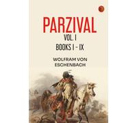 PARZIVAL VOL. I BOOKS I.-IX.