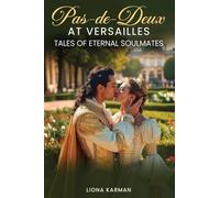 Pas de Deux at Versailles: Part 3 of Tales of Eternal Soulmates