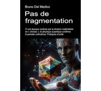 Pas de fragmentation: À une époque confuse par la division matérialiste en « choses », la physique quantique confirme la pensée unificatrice. ... de Bruno Del Medico en français. (FRA))