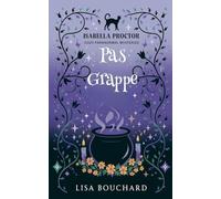 Pas Grappe: 4 (Les Enquêtes Paranormales Cozy d'Isabella Proctor)