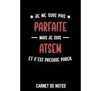 pas parfaite mais ATSEM: Carnet de notes ATSEM | Bloc notes A5 (6x9 pouces - 15,24 x 22,86 cm) | 100 pages lignées à remplir