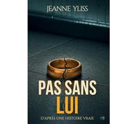 Pas sans lui: D'après une histoire vraie