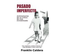Pasado imperfecto: Antimemorias de un crítico de cine invisibilizado
