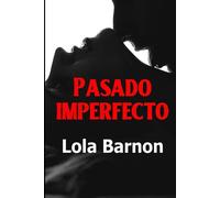 Pasado imperfecto: Novela erótica en español: 3 (Deseos y oportunidades)
