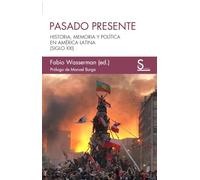Pasado Presente: Historia, memoria y política en América Latina (siglo XXI): 22 (Sílex Ultramar)