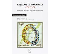 Pasados de violencia política. Memoria, discruso y puesta en escena
