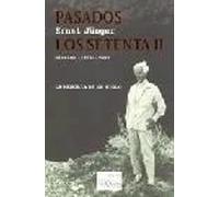 Pasados los setenta II. Radiaciones IV. Diarios (1971-1980). La memoria de un siglo | Ernst Jünger