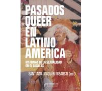 Pasados queer en Latinoamérica: Historias de la sexualidad en el siglo XX