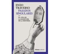 Pasados singulares: El 'yo' en la escritura de la Historia: 864 (Alianza Ensayo)