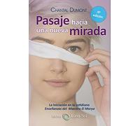Pasaje Hacia Una Nueva Mirada: La iniciación en lo cotidiano , enseñanzas del maestro El Morya