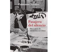 Pasajera del silencio: Diez años de iniciación en China (Elba)