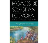 PASAJES DE SEBASTIÁN DE ÉVORA: Huella de un conquistador portugués en Sinaloa, México