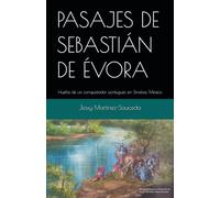 PASAJES DE SEBASTIÁN DE ÉVORA: Huella de un conquistador portugués en Sinaloa, México