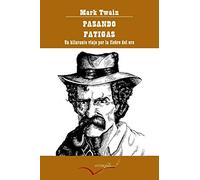 Pasando fatigas: Un hilarante viaje por la fiebre del oro: 11 (Leer y Viajar)