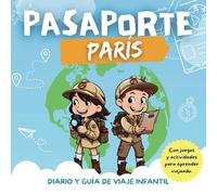 Pasaporte París: Diario y guía de viaje infantil a París / Pasaporte lúdico París / Conoce el mundo y crea recuerdos / Para niños a partir de 5 años (Pasaporte al mundo)