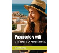 Pasaporte y wifi: Guía para ser un nómada digital. (Nómadas digitales y viajeros)