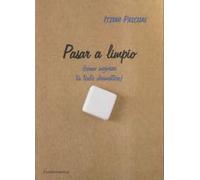 Pasar a limpio: (cómo mejorar tu texto dramático): 240 (Arte / Teoría teatral)