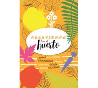 PASATIEMPO en el huerto: Libro de actividades para adultos amantes del huerto y el cultivo de hortalizas.