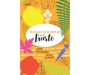 PASATIEMPO en el huerto: Libro de actividades para adultos amantes del huerto y el cultivo de hortalizas.