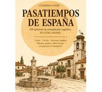 Pasatiempos de España: 130 ejercicios de estimulación cognitiva en letra grande para mayores. Refranes, pueblos y oficios de aquí. 5 áreas, 3 niveles y guía para el acompañante