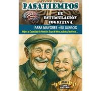PASATIEMPOS DE ESTIMULACIÓN COGNITIVA PARA MAYORES +90 JUEGOS: Mejora la Capacidad de Atención. Sopa de letras, sudokus, diferencias, sumas, laberintos…