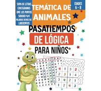 Pasatiempos De Lógica Para Niños 6-8 Con Temática De Animales: Juegos Variados Divertidos Con Sopa de Letras, Crucigramas, Une Los Puntos, Sudoku 4x4, Palabras Revueltas y Laberintos