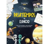 Pasatiempos del espacio: Libro de actividades, enigmas, juegos y pasatiempos para niños (Los Exploradores del Espacio)