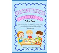 Pasatiempos divertidos para niños de 5 a 8 años Laberintos, sopas de letras, unir puntos, comprensión lectora y actividades educativas: Laberintos, ... comprensión lectora y actividades educativas