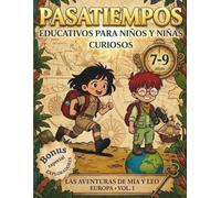 Pasatiempos educativos para niños y niñas curiosos de 7 a 9 años: Las Aventuras de Mía y Leo (Europa Vol..1). Actividades y curiosidades para casa, viajes, ratos de espera o en clase.
